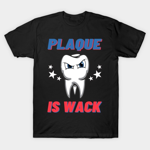 Plaque is wack t shirt T-Shirt by Narot design shop